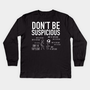 Don't Be Suspicious / Tik Tok Kids Long Sleeve T-Shirt